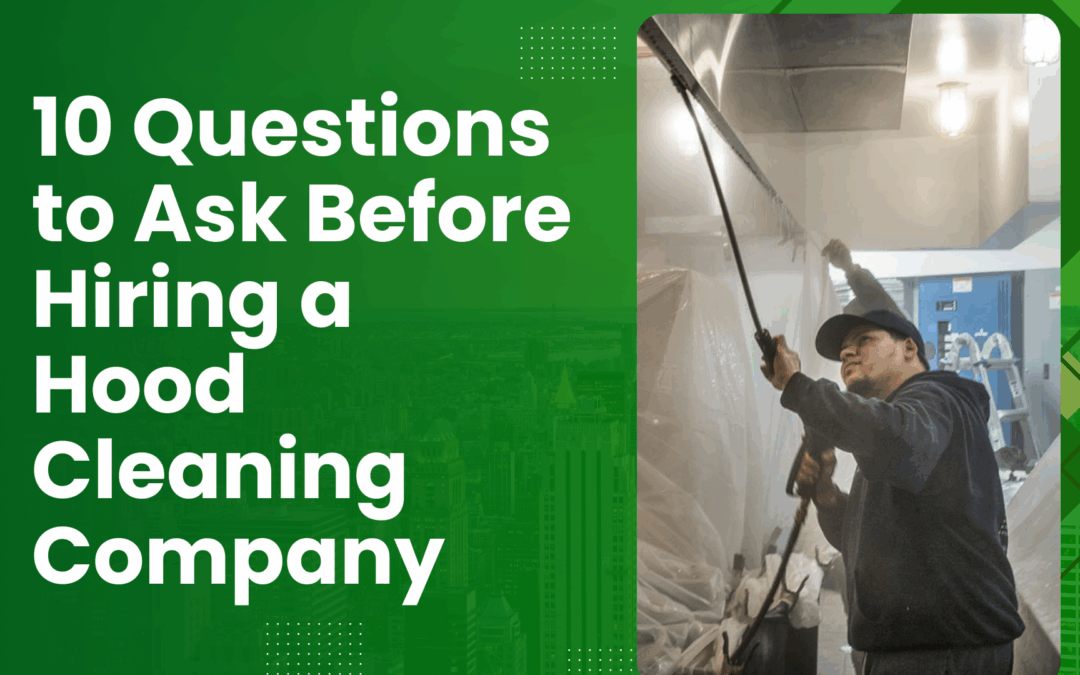 10 Questions to Ask Before Hiring a Hood Cleaning Company